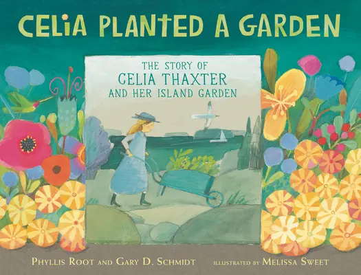Celia zasadila zahradu: Příběh Celie Thaxterové a její zahrady na ostrově - Celia Planted a Garden: The Story of Celia Thaxter and Her Island Garden