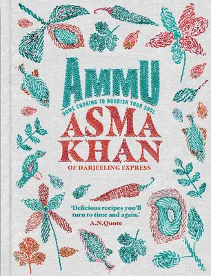 Ammu: Indická domácí kuchyně, která vyživí vaši duši - Ammu: Indian Home Cooking to Nourish Your Soul
