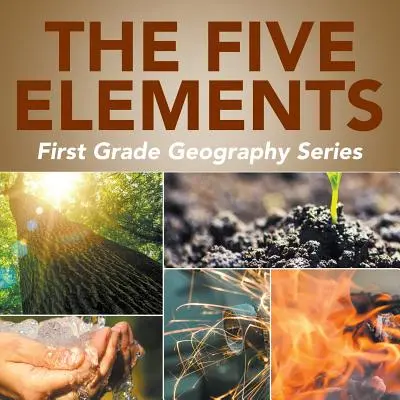 Pět živlů: Zeměpis pro první třídu - The Five Elements: First Grade Geography Series