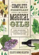 Llewellynův kompletní slovník magických olejů: Přes 1200 receptů, lektvarů a tinktur pro každodenní použití. - Llewellyn's Complete Formulary of Magical Oils: Over 1200 Recipes, Potions & Tinctures for Everyday Use