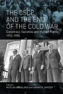 KBSE a konec studené války: diplomacie, společnosti a lidská práva, 1972-1990 - The CSCE and the End of the Cold War: Diplomacy, Societies and Human Rights, 1972-1990