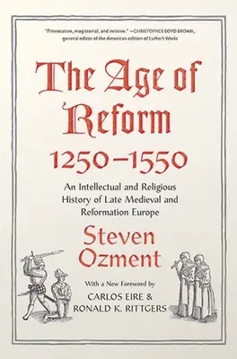Věk reformace, 1250-1550: Intelektuální a náboženské dějiny pozdně středověké a reformační Evropy: Pětistoletí, 1550 a 1550. - The Age of Reform, 1250-1550: An Intellectual and Religious History of Late Medieval and Reformation Europe