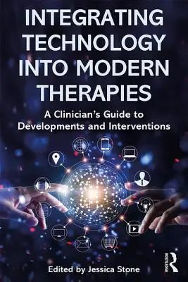 Integrace technologií do moderních terapií: Průvodce klinického lékaře vývojem a intervencemi - Integrating Technology Into Modern Therapies: A Clinician's Guide to Developments and Interventions