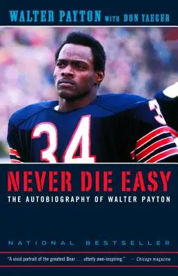 Nikdy neumírej snadno: Autobiografie Waltera Paytona - Never Die Easy: The Autobiography of Walter Payton