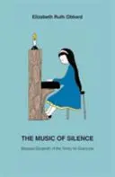 Hudba ticha - Blahoslavená Alžběta od Trojice pro každého - Music of Silence - Blessed Elizabeth of the Trinity for Everyone