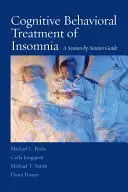 Kognitivně behaviorální léčba nespavosti: Průvodce jednotlivými sezeními - Cognitive Behavioral Treatment of Insomnia: A Session-By-Session Guide