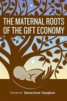 Mateřské kořeny ekonomie darů - The Maternal Roots of the Gift Economy