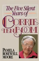 Pět let mlčení Corrie Ten Boomové - The Five Silent Years of Corrie Ten Boom