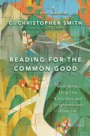 Čtení pro společné dobro - Jak knihy pomáhají našim kostelům a sousedstvím vzkvétat - Reading for the Common Good - How Books Help Our Churches and Neighborhoods Flourish