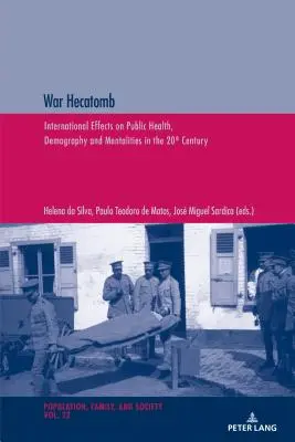 Válečná hekatomba: Mezinárodní dopady na veřejné zdraví, demografii a mentalitu ve 20. století - War Hecatomb: International Effects on Public Health, Demography and Mentalities in the 20th Century