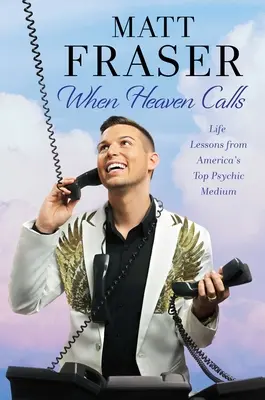 Když nebe volá: Životní lekce od nejlepšího amerického média v oboru psychologie. - When Heaven Calls: Life Lessons from America's Top Psychic Medium