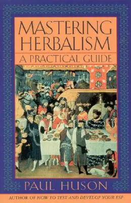 Mastering Herbalism: Praktický průvodce - Mastering Herbalism: A Practical Guide
