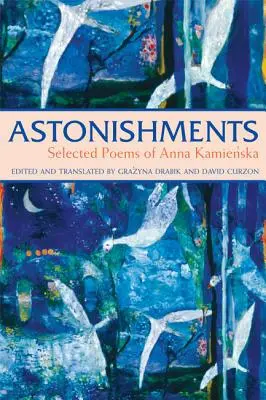 Úžasné události: Vybrané básně Anny Kamienské - brožované vydání - Astonishments: Selected Poems of Anna Kamienska - Paperback Edition