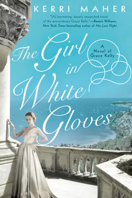 Dívka v bílých rukavičkách: Román o Grace Kellyové - The Girl in White Gloves: A Novel of Grace Kelly