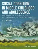 Sociální poznávání ve středním dětství a dospívání: Integrace osobního, sociálního a vzdělávacího života mladých lidí. - Social Cognition in Middle Childhood and Adolescence: Integrating the Personal, Social, and Educational Lives of Young People