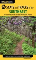 Scats and Tracks of the Southeast: Druhé vydání: Terénní průvodce po stopách 70 druhů volně žijících živočichů - Scats and Tracks of the Southeast: A Field Guide to the Signs of 70 Wildlife Species, Second Edition