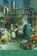 Dlouhá divergence: Jak islámské právo brzdilo Blízký východ - The Long Divergence: How Islamic Law Held Back the Middle East