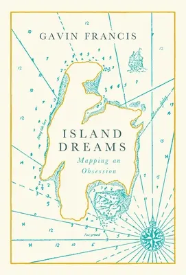 Ostrovní sny: Sny: Mapování posedlosti - Island Dreams: Mapping an Obsession
