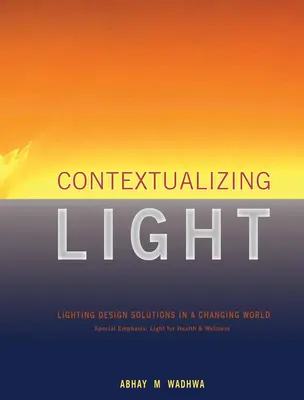 Kontextualizace světla: Světelný design v měnícím se světě - Contextualizing Light: Lighting Design Solutions in a Changing World