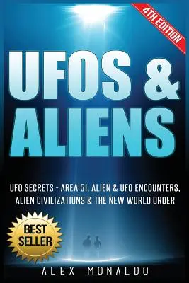 UFO a mimozemšťané: Tajemství UFO - Oblast 51, setkání s mimozemšťany a UFO, mimozemské civilizace a nový světový řád - UFOs & Aliens: UFO Secrets - Area 51, Alien & UFO Encounters, Alien Civilizations & the New World Order