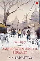 Soliloquy maloměstského neúředníka - Soliloquy of a Small-town Uncivil Servant