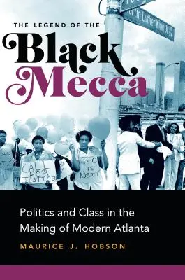 Legenda o Černé Mekce: Politika a třída při vytváření moderní Atlanty - The Legend of the Black Mecca: Politics and Class in the Making of Modern Atlanta