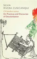Ch'ixinakax Utxiwa: O dekolonizačních praktikách a diskurzech - Ch'ixinakax Utxiwa: On Decolonising Practices and Discourses