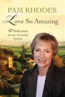Láska tak úžasná: 40 úvah o mých oblíbených hymnech - Love So Amazing: 40 Reflections on My Favourite Hymns