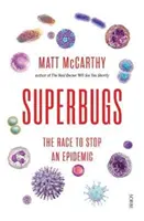 Superbakterie - závod o zastavení epidemie (McCarthy Matt (Lékař)) - Superbugs - the race to stop an epidemic (McCarthy Matt (Physician))
