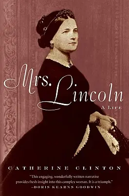 Paní Lincolnová: Lincolnová: Život - Mrs. Lincoln: A Life
