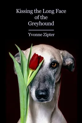 Polibek na dlouhou tvář chrta - Kissing the Long Face of the Greyhound