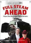 Plnou parou vpřed - Jak železnice vytvořila Británii - Full Steam Ahead - How the Railways Made Britain