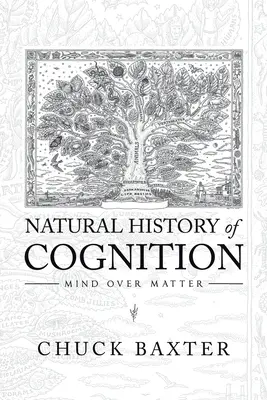 Přírodní dějiny poznání: Mysl nad hmotou - Natural History of Cognition: Mind over Matter