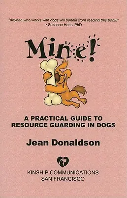 Můj! Praktický průvodce hlídáním zdrojů u psů - Mine!: A Practical Guide to Resource Guarding in Dogs