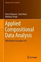 Aplikovaná analýza kompozičních dat: S praktickými příklady v jazyce R - Applied Compositional Data Analysis: With Worked Examples in R