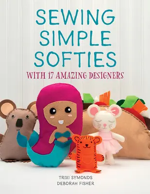 Šití jednoduchých plyšáků se 17 úžasnými návrháři - Sewing Simple Softies with 17 Amazing Designers