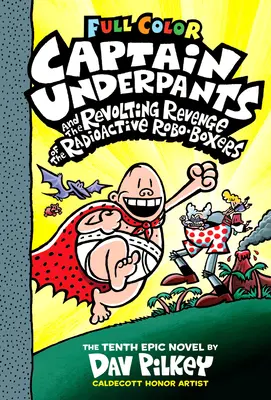 Captain Underpants and the Revolting Revenge of the Radioactive Robo-Boxers (Kapitán Prdelky a vzpurná pomsta radioaktivních roboboxerů): (Captain Underpants #10) (Barevné vydání), 10 - Captain Underpants and the Revolting Revenge of the Radioactive Robo-Boxers: Color Edition (Captain Underpants #10) (Color Edition), 10