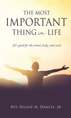 Nejdůležitější věc v životě: (Je to dobré pro mysl, tělo i duši) - The Most Important Thing in Life: (It's good for the mind, body, and soul)