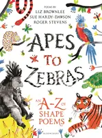 Od opic po zebry: A-Z tvarových básní - Apes to Zebras: An A-Z of Shape Poems