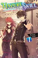Dovednost Hazure: (Light Novel): Člen cechu s bezcennou dovedností je ve skutečnosti legendární zabiják, svazek 1 (Light Novel) - Hazure Skill: The Guild Member with a Worthless Skill Is Actually a Legendary Assassin, Vol. 1 (Light Novel)
