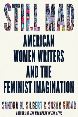 Still Mad: Americké spisovatelky a feministická imaginace - Still Mad: American Women Writers and the Feminist Imagination