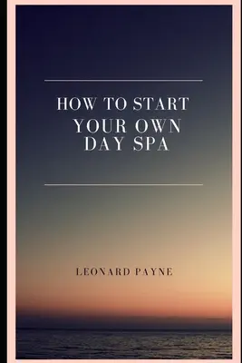 Jak si založit vlastní denní lázně - How to Start Your Own Day Spa