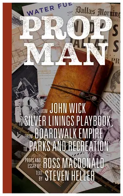 Rekvizitář: Od Johna Wicka po Silver Linings Playbook, od Boardwalk Empire po Parks and Recreation - Prop Man: From John Wick to Silver Linings Playbook, from Boardwalk Empire to Parks and Recreation