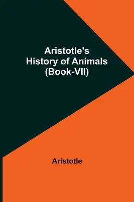 Aristotelovy Dějiny zvířat (kniha VII) - Aristotle's History of Animals (Book-VII)