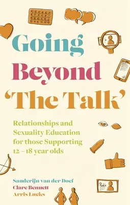 Jak se dostat za hranice „rozhovoru“: Vztahová a sexuální výchova pro ty, kteří podporují děti ve věku 12-18 let. - Going Beyond 'The Talk': Relationships and Sexuality Education for Those Supporting 12 -18 Year Olds
