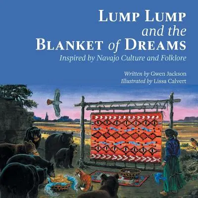 Lump Lump a deka snů: Inspirováno navažskou kulturou a folklórem - Lump Lump and the Blanket of Dreams: Inspired by Navajo Culture and Folklore