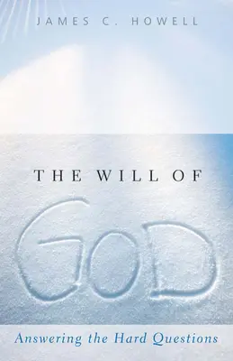 Boží vůle: Odpovědi na těžké otázky - The Will of God: Answering the Hard Questions