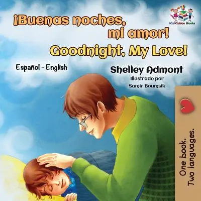Buenas noches, mi amor! Dobrou noc, lásko moje!: Bilingvní španělsko-anglická knížka - Buenas noches, mi amor! Goodnight, My Love!: Spanish English Bilingual