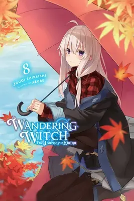 Putování čarodějky: (Light Novel): The Journey of Elaina, Vol. 8 (Light Novel) - Wandering Witch: The Journey of Elaina, Vol. 8 (Light Novel)