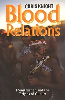 Pokrevní příbuzenství: Menstruace a počátky kultury - Blood Relations: Menstruation and the Origins of Culture
